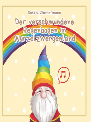 cover image of Der verschwundene Regenbogen im Wurzelzwergenland--Deutsche Ausgabe